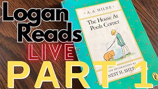 Logan Reads Live: The House at Pooh Corner Part 1