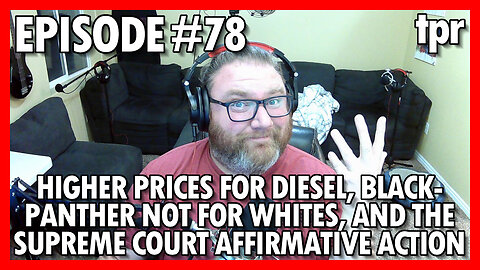 Higher Prices for Diesel, Black Panther Not for Whites, and Supreme Court Affirmative Action