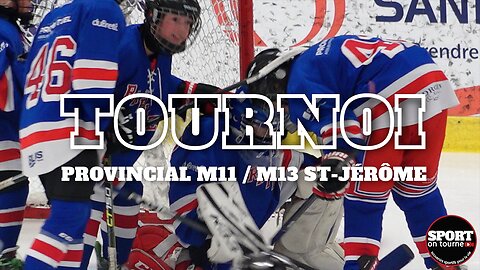 Tournoi hockey provincial M11 / M13 ST-JÉRÔME 2023-2024