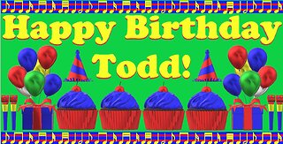 Happy Birthday 3D - Happy Birthday Todd - Happy Birthday To You - Happy Birthday Song