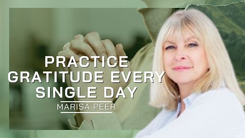 Practice Gratitude Every Single Day | Marisa Peer