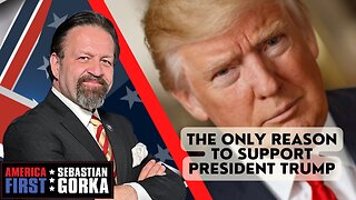 The only reason to support President Trump. Sebastian Gorka on AMERICA First