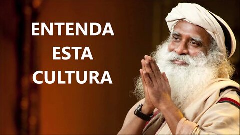 ENTENDA ESTA CULTURA, SADHGURU, DUBLADO