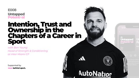 Intention, Trust and Ownership in the Chapters of a Career in Sport with Ben Young