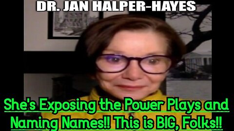 Dr. Jan Halper-Hayes: She's Exposing the Power Plays and Naming Names!! This is BIG, Folks!!