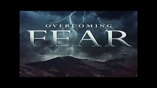 Overcoming Fear 030919