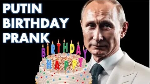 A Birthday Prank for Putin.