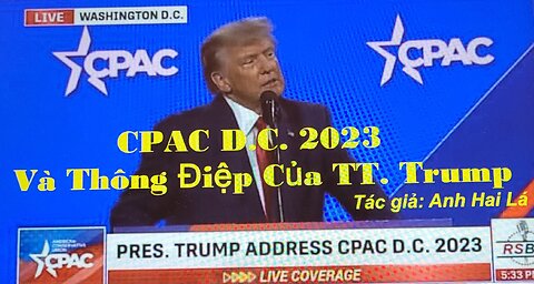 CPAC D.C.2023 VÀ THÔNG ĐIỆP CỦA TT. TRUMP