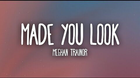 Meghan Trainor - Made You Look (Lyrics)