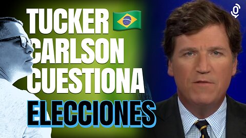 😡 Tucker Carlson cuestiona los resultados electorales de Brasil