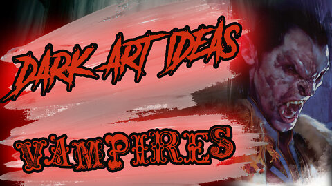 30 Amazing Dark Art Ideas | Vampires | Ghouls | Strigoies | #Halloween