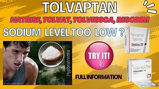 TOLVAPTAN | NATRISE 15 | RESODIM | TOLVAT | TOLVASCA | USE | SIDE EFFECTS | FULL INFORMATION