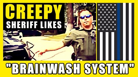 "Brainwash System": SHERIFF AROUSED BY OPPRESSION / ARMED CREEPER IN KOOTENAI COUNTY, IDAHO