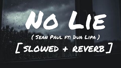 No_Lie_(_Sean_Paul_ft:_Dua_Lipa_)_||_[_slowed_+_reverb_]_||_Lofi_|