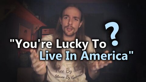 "You Are Lucky To Live In America"