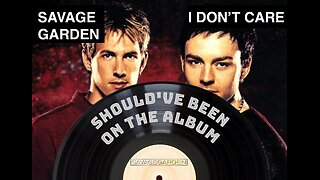 Episode 23: I Don't Care b/w Affirmation - Savage Garden - B-Side/Rare Track