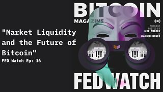 FED Watch: Market Liquidity And The Future of Bitcoin