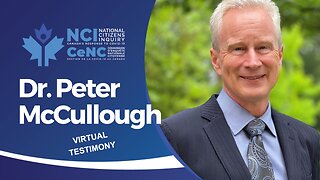 Dr. Peter McCullough - NCI Virtual Testimony - July 19, 2023