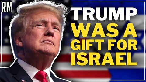 Trump Was a Gift for Israel