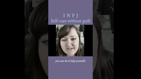 Self-Care without Guilt for the MBTI INFJ Personality Type