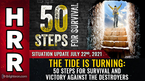 Situation Update, 7/22/21 - The tide is turning: 50 steps for survival and VICTORY