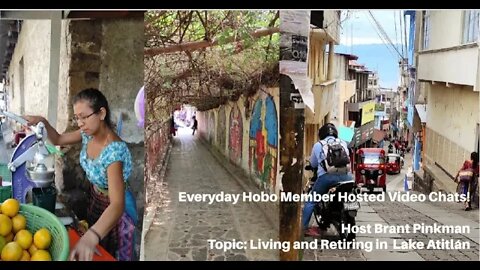 Living & Retiring to Lake Atitlan, Guatemala! Everyday Hobo Member Hosted Video Chats!