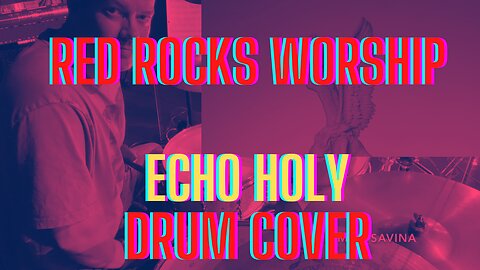 Echo Holy - Red Rocks Worship (live) DRUM COVER