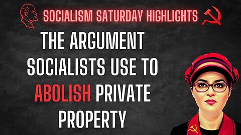 Learn How Socialists Want To End Private Property: Let's Uncover Their Arguments!