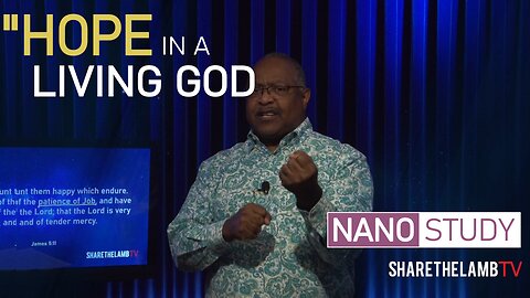 Hope in a Living God! | Nano Study | Excerpt From: Patient In Hope | Share The Lamb TV