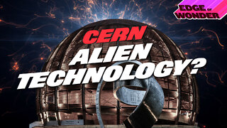 Is CERN Alien Technology? [Edge of Wonder Live]