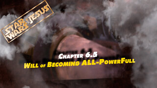Star Wars On Jesus - Chapter 6.5 Will of Becoming All-PowerFull
