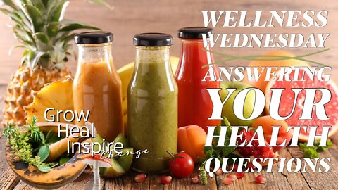 Wellness Wednesday - Answering Your Health Questions