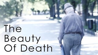 The Beauty Of Death - How To Think About Your Mortality