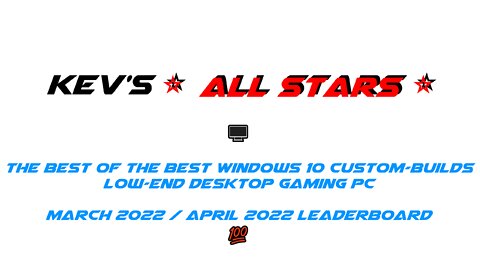 🖥️⭐All Stars⭐: The Best of the Best W 10 Custom-Builds | Low-End Desktop Gaming PC: March/April '22