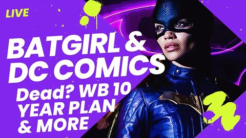 Batgirl Canceled | DC Comics Totes Dead!? | WB Ten Year Plan! | LIVE PANEL