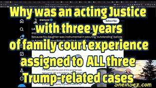 Why was an acting Justice with 3 yrs of experience assigned to ALL three Trump-related cases-551
