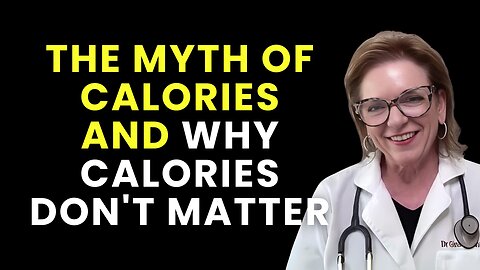 The Myth of Calories and Why Calories Don't Matter | Dr. Gina Pritchard