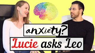 Lucie Asks Leo About Anxiety