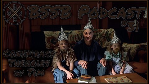 Conspiracy Theories w Tim - BSSB Podcast #31