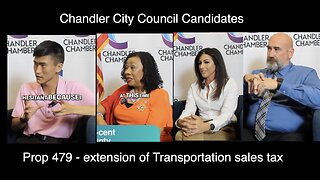 Candidates for Chandler City Council Comment on Prop 479 -Extension of sales tax