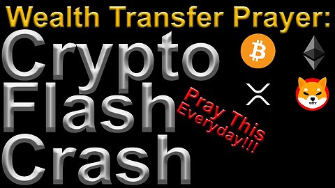 Wealth Transfer Prayer Crypto Flash Crash [Pray Everyday]