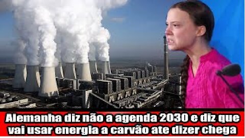 Alemanha diz não a agenda 2030 e diz que vai usar energia a carvão ate dizer chega