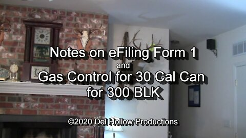 S10E4 – Notes on eFiling Form 1 and Gas Control 30 Cal Can for 300 BLK - 1080p