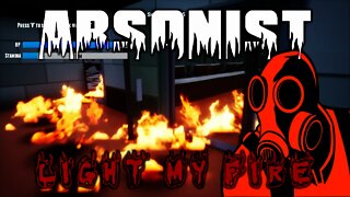 Arsonist - Light My Fire