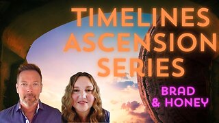 Timelines are Shifting Rapidly Ascension Series Update with Brad & Honey