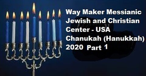 Erev Hanukkah 2020- 5781 - Part 1