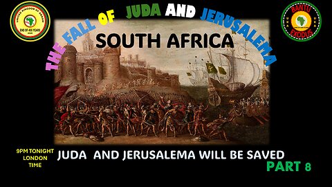 AFRICA IS THE HOLY LAND || THE FALL OF JUDA AND JERUSALEMA - PART 8