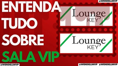 🚨 O QUE É LOUNGEKEY? COMO FUNCIONAM OS ACESSOS AS SALAS VIP?