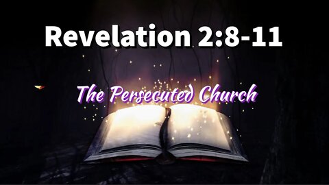 Revelation 2:8-11 || Letter To Smyrna || Persecuted Church|| || Revelation Full Commentary Sermon