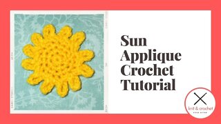Crochet Sun Applique Tutorial With Bonus Chart Reading Tutorial
